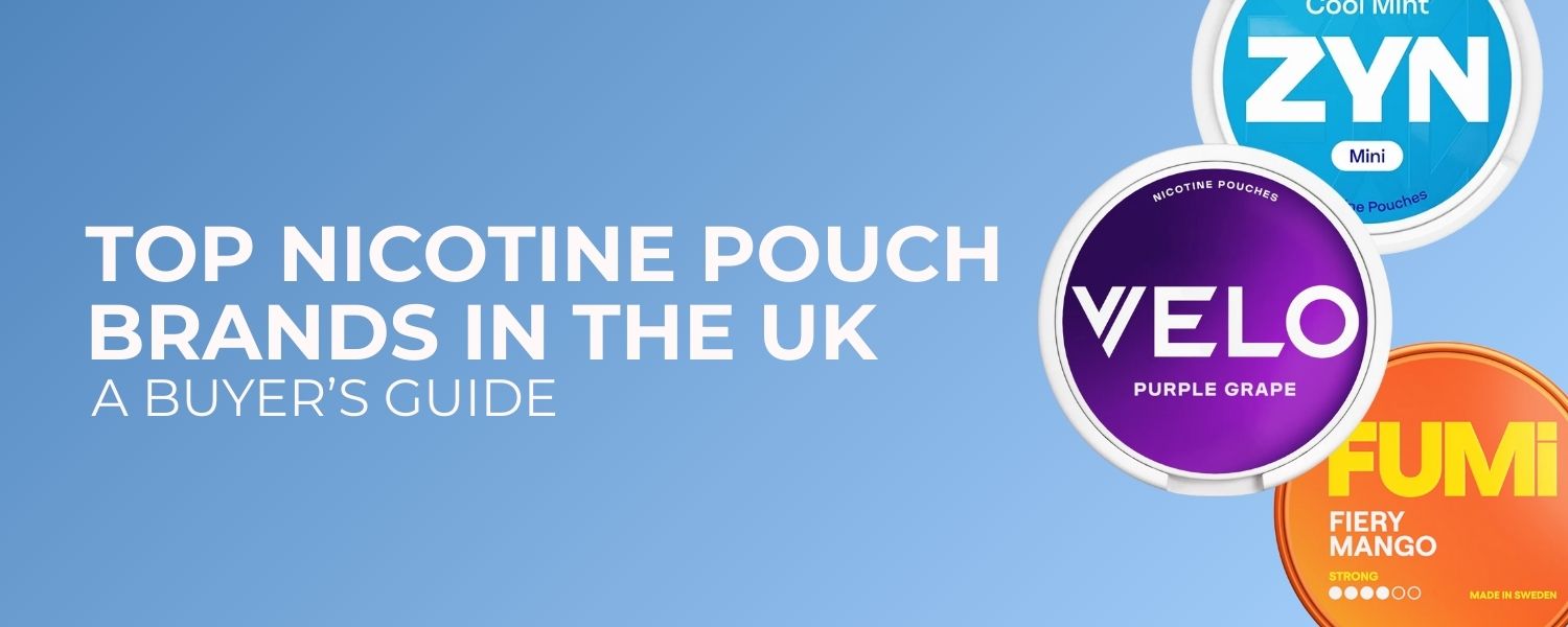 Top Nicotine Pouch Brands in the UK A Buyer’s Guide