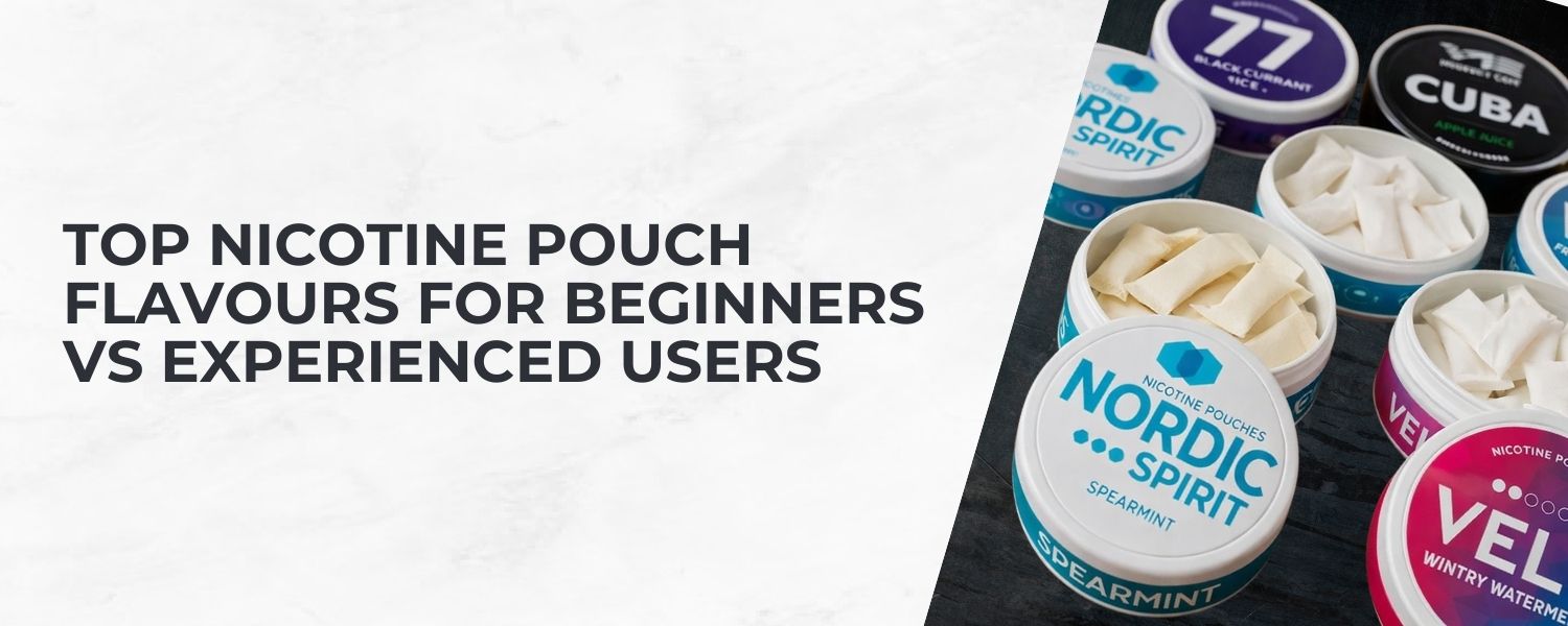 nicotine pouch flavours for beginners vs experienced users