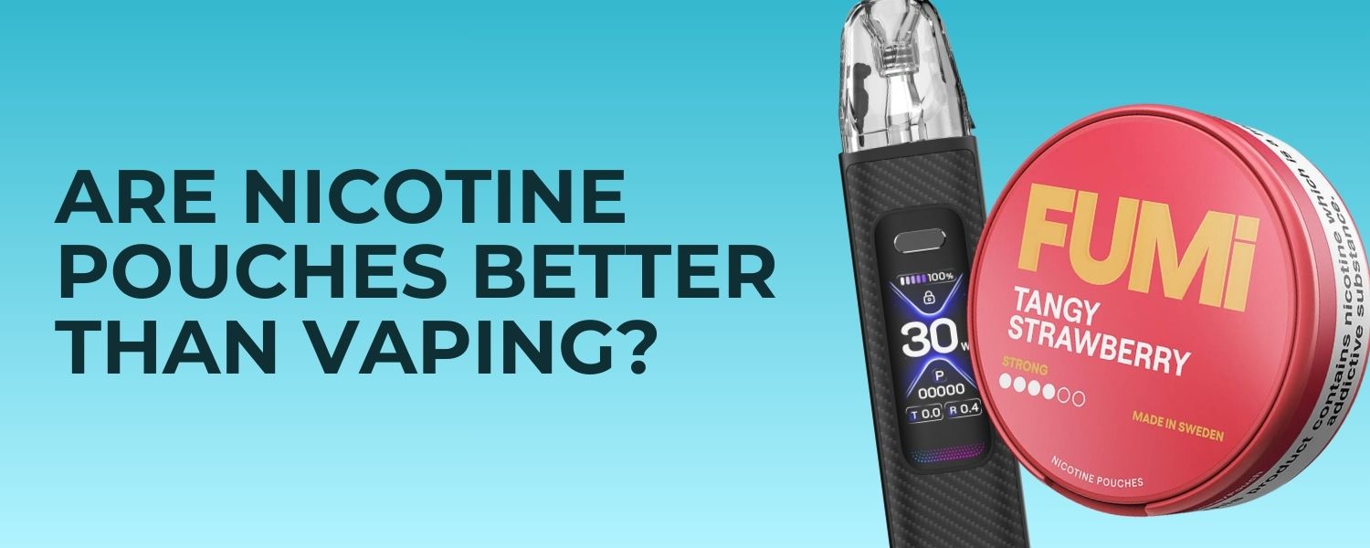 are nicotine pouches better than vaping